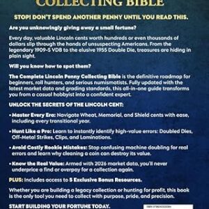 The Complete Lincoln Penny Collecting Bible: The All In One Updated Guide to Identifying Rare, Valuable Coins & Lincoln Cent Errors Worth Collecting While Avoiding Mistakes